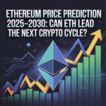 Ethereum Price Prediction 2025–2030: Can ETH Lead the Next Crypto Cycle?